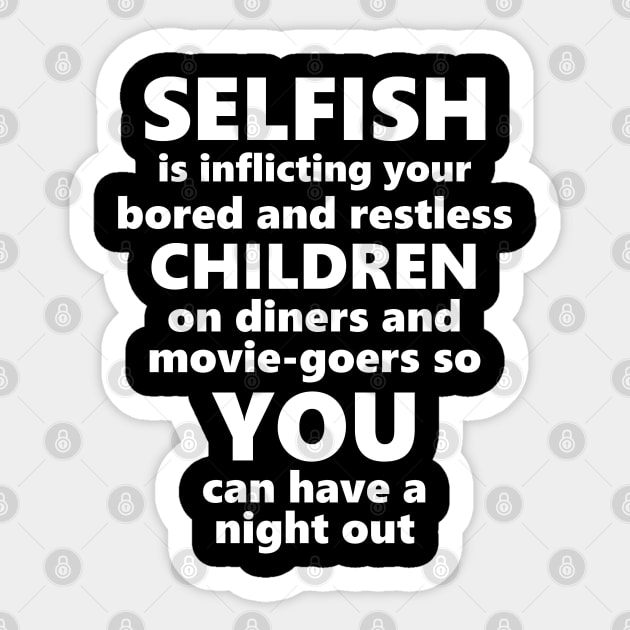 Selfish Is... Sticker by childfreeshirts